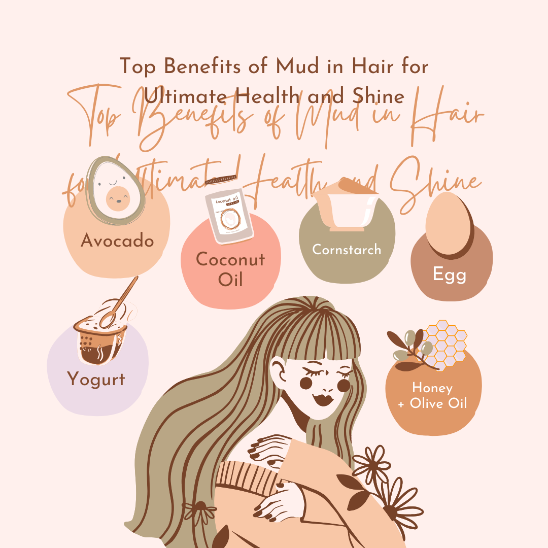 Top Benefits of Mud in Hair for Ultimate Health and Shine
