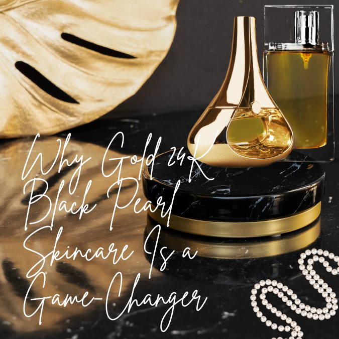 The Ultimate Guide to Gold 24K Black Pearl Skincare